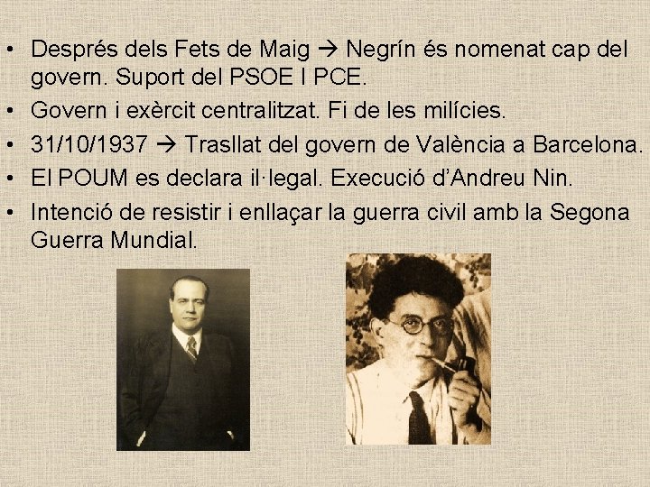  • Després dels Fets de Maig Negrín és nomenat cap del govern. Suport