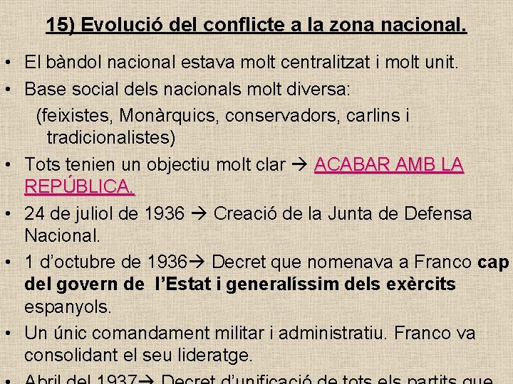 15) Evolució del conflicte a la zona nacional. • El bàndol nacional estava molt