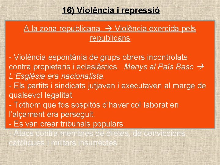 16) Violència i repressió A la zona republicana. Violència exercida pels republicans - Violència