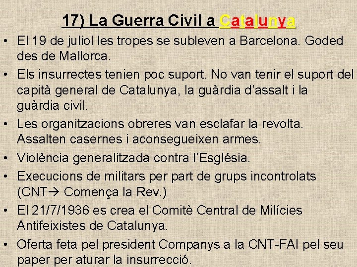 17) La Guerra Civil a Catalunya • El 19 de juliol les tropes se