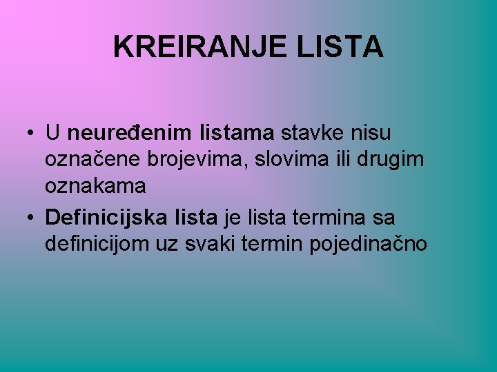 KREIRANJE LISTA • U neuređenim listama stavke nisu označene brojevima, slovima ili drugim oznakama