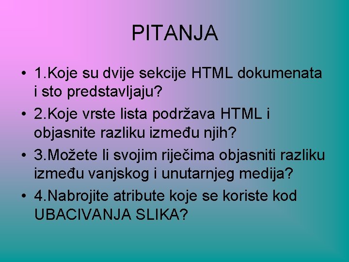 PITANJA • 1. Koje su dvije sekcije HTML dokumenata i sto predstavljaju? • 2.