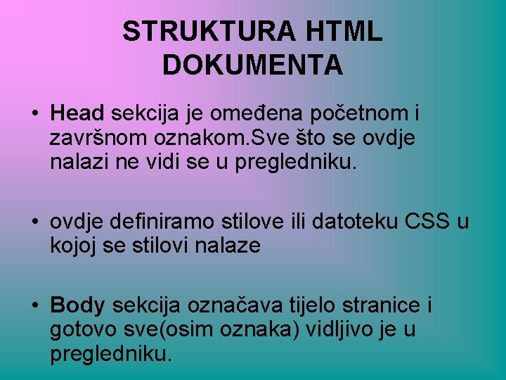 STRUKTURA HTML DOKUMENTA • Head sekcija je omeđena početnom i završnom oznakom. Sve što