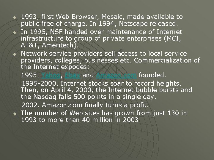 u u 1993, first Web Browser, Mosaic, made available to public free of charge.