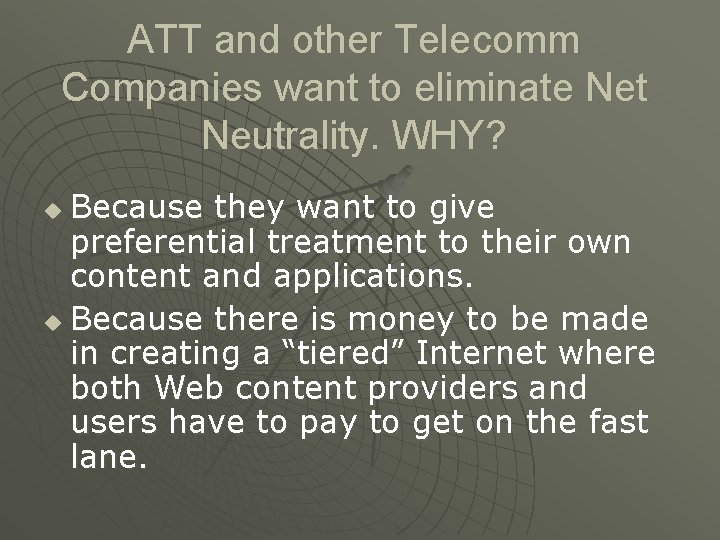 ATT and other Telecomm Companies want to eliminate Net Neutrality. WHY? Because they want