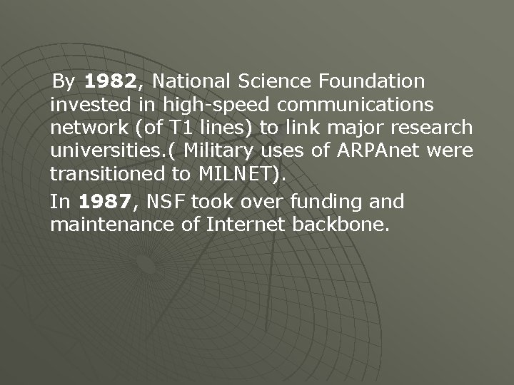 By 1982, National Science Foundation invested in high-speed communications network (of T 1 lines)
