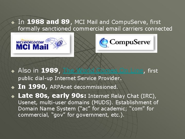 u In 1988 and 89, MCI Mail and Compu. Serve, first formally sanctioned commercial