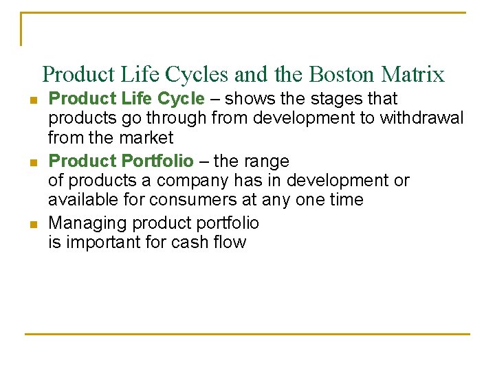 Product Life Cycles and the Boston Matrix n n n Product Life Cycle –