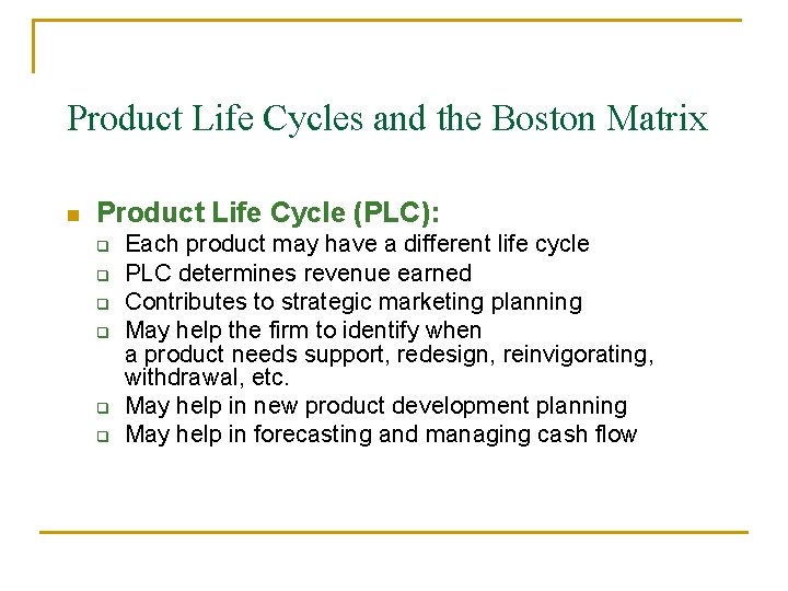 Product Life Cycles and the Boston Matrix n Product Life Cycle (PLC): q q