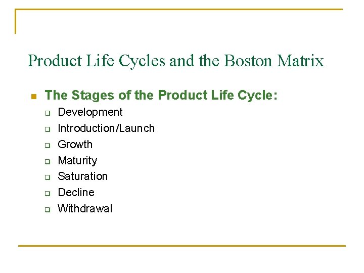 Product Life Cycles and the Boston Matrix n The Stages of the Product Life