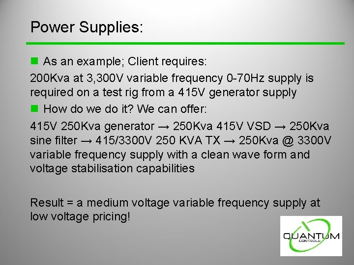 Power Supplies: n As an example; Client requires: 200 Kva at 3, 300 V Power Supplies: n As an example; Client requires: 200 Kva at 3, 300 V