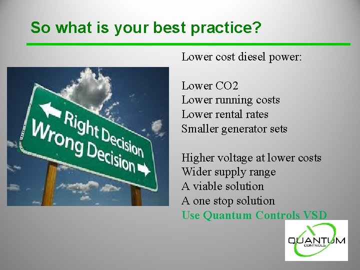 So what is your best practice? Lower cost diesel power: Lower CO 2 Lower So what is your best practice? Lower cost diesel power: Lower CO 2 Lower