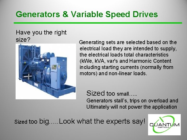 Generators & Variable Speed Drives Have you the right size? Generating sets are selected Generators & Variable Speed Drives Have you the right size? Generating sets are selected