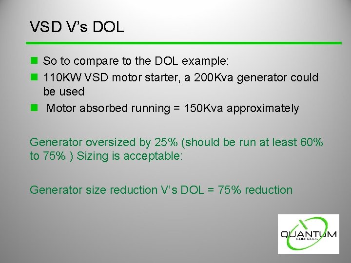VSD V’s DOL n So to compare to the DOL example: n 110 KW VSD V’s DOL n So to compare to the DOL example: n 110 KW