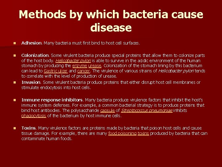 Methods by which bacteria cause disease n Adhesion. Many bacteria must first bind to