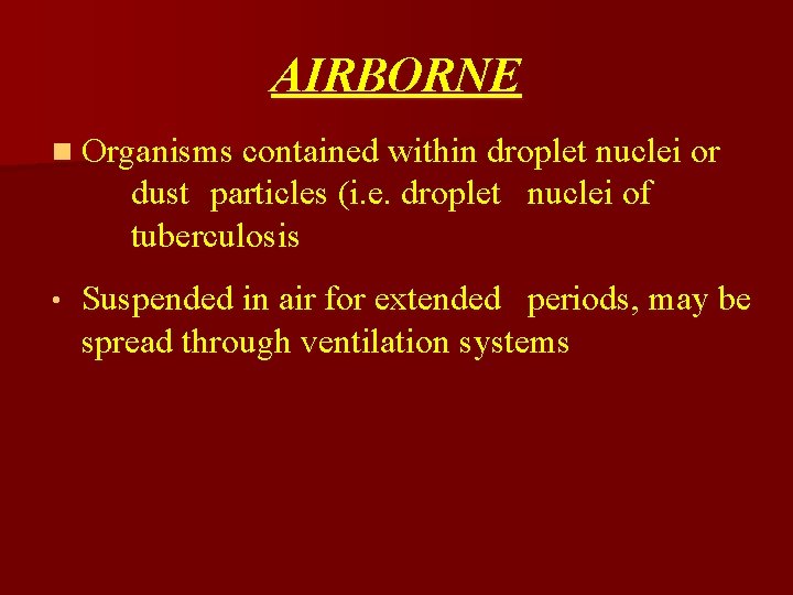 AIRBORNE n Organisms contained within droplet nuclei or dust particles (i. e. droplet nuclei