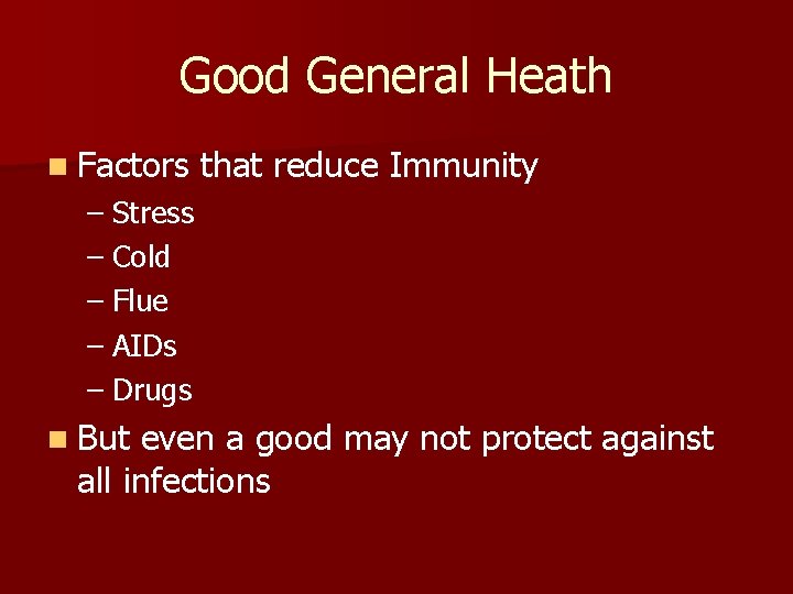 Good General Heath n Factors that reduce Immunity – Stress – Cold – Flue