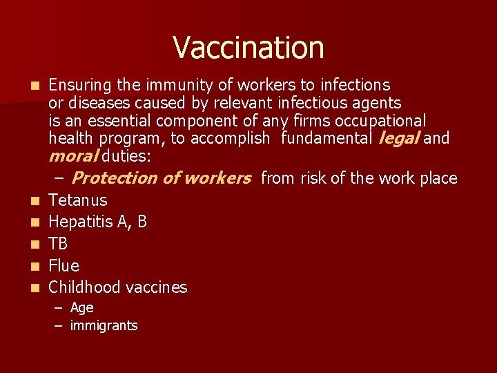 Vaccination n n n Ensuring the immunity of workers to infections or diseases caused