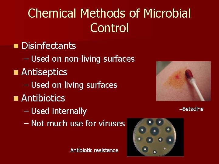 Chemical Methods of Microbial Control n Disinfectants – Used on non-living surfaces n Antiseptics