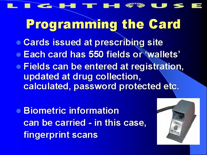Programming the Card l Cards issued at prescribing site l Each card has 550