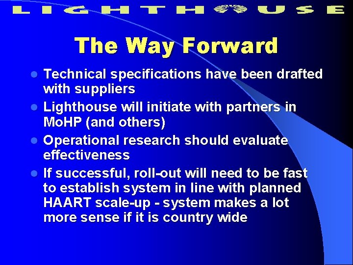 The Way Forward l l Technical specifications have been drafted with suppliers Lighthouse will