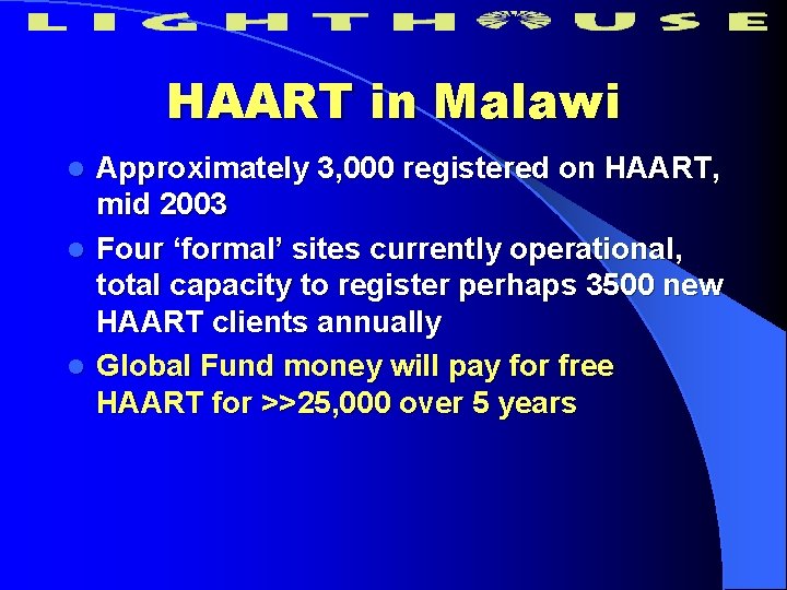 HAART in Malawi Approximately 3, 000 registered on HAART, mid 2003 l Four ‘formal’