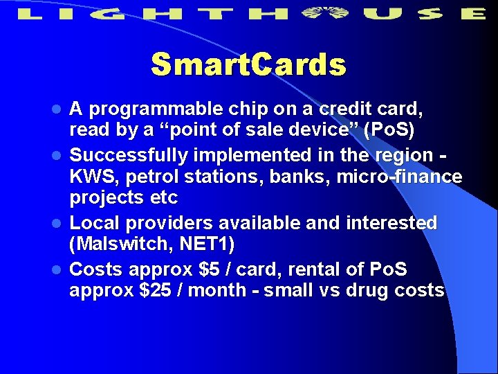 Smart. Cards A programmable chip on a credit card, read by a “point of