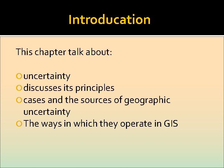Introducation This chapter talk about: uncertainty discusses its principles cases and the sources of