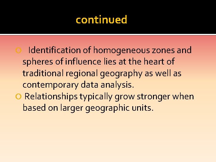 continued Identification of homogeneous zones and spheres of influence lies at the heart of
