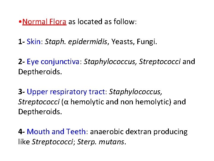  • Normal Flora as located as follow: 1 - Skin: Staph. epidermidis, Yeasts,