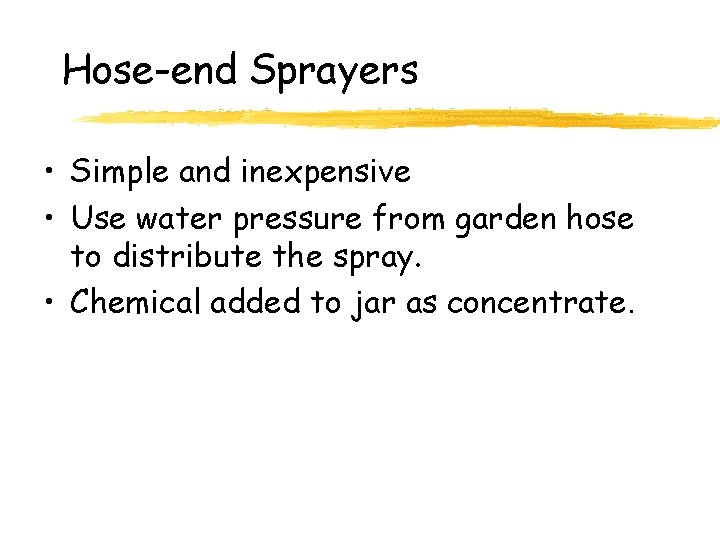 Hose-end Sprayers • Simple and inexpensive • Use water pressure from garden hose to