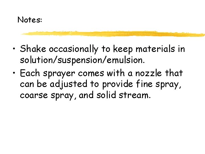 Notes: • Shake occasionally to keep materials in solution/suspension/emulsion. • Each sprayer comes with