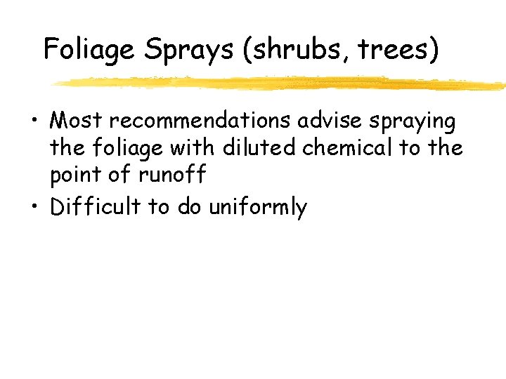 Foliage Sprays (shrubs, trees) • Most recommendations advise spraying the foliage with diluted chemical