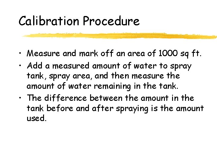 Calibration Procedure • Measure and mark off an area of 1000 sq ft. •