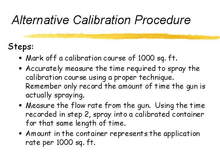 Alternative Calibration Procedure Steps: § Mark off a calibration course of 1000 sq. ft.