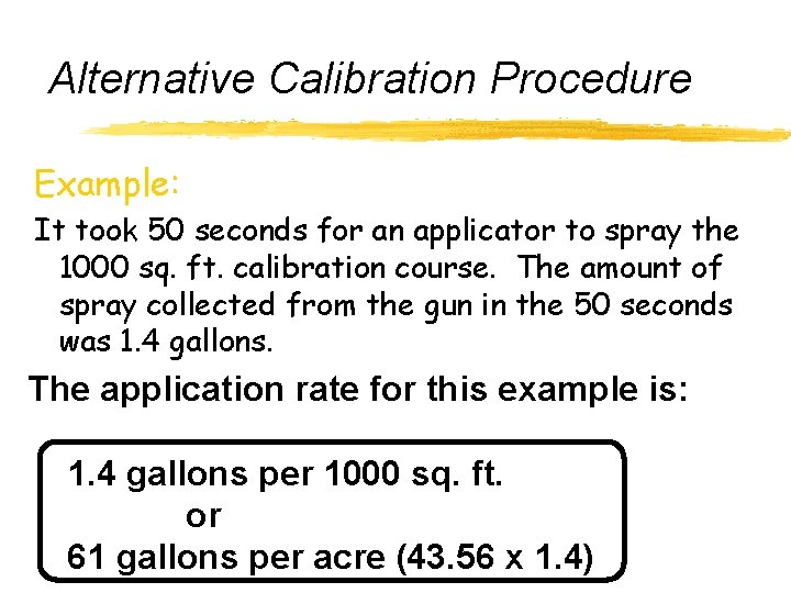 Alternative Calibration Procedure Example: It took 50 seconds for an applicator to spray the