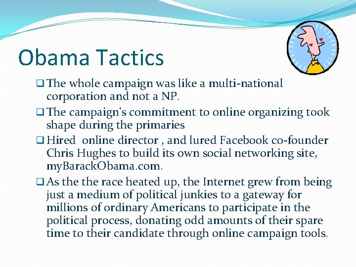 Obama Tactics q The whole campaign was like a multi-national corporation and not a