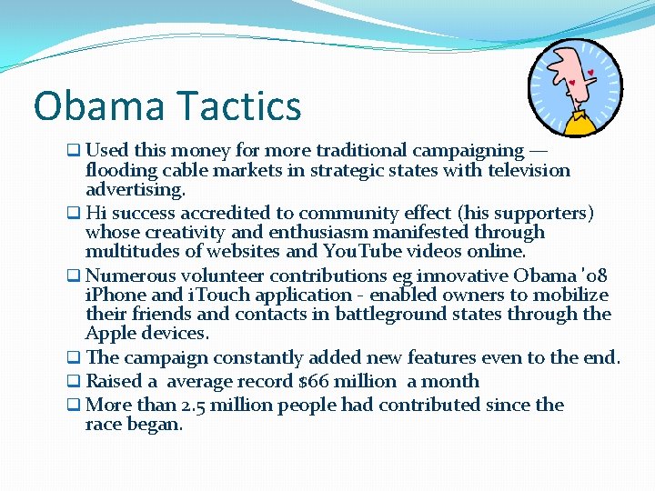 Obama Tactics q Used this money for more traditional campaigning — flooding cable markets