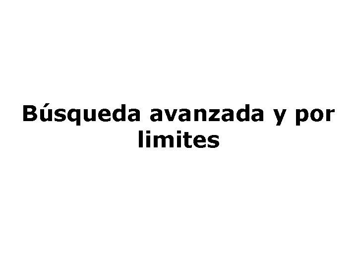 Búsqueda avanzada y por limites 