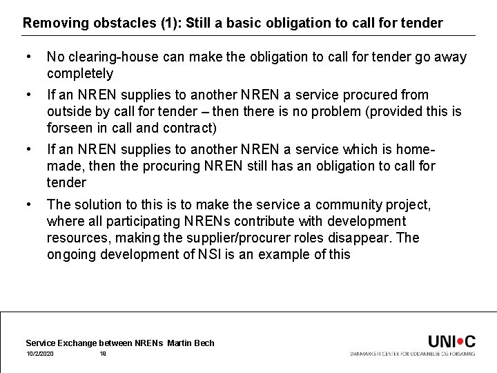 Removing obstacles (1): Still a basic obligation to call for tender • No clearing-house