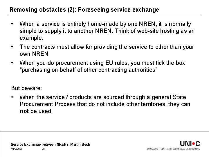 Removing obstacles (2): Foreseeing service exchange • When a service is entirely home-made by