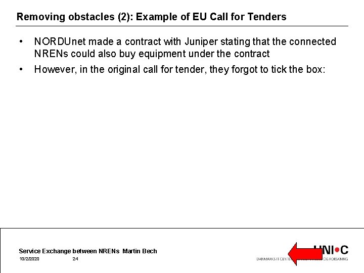 Removing obstacles (2): Example of EU Call for Tenders • NORDUnet made a contract