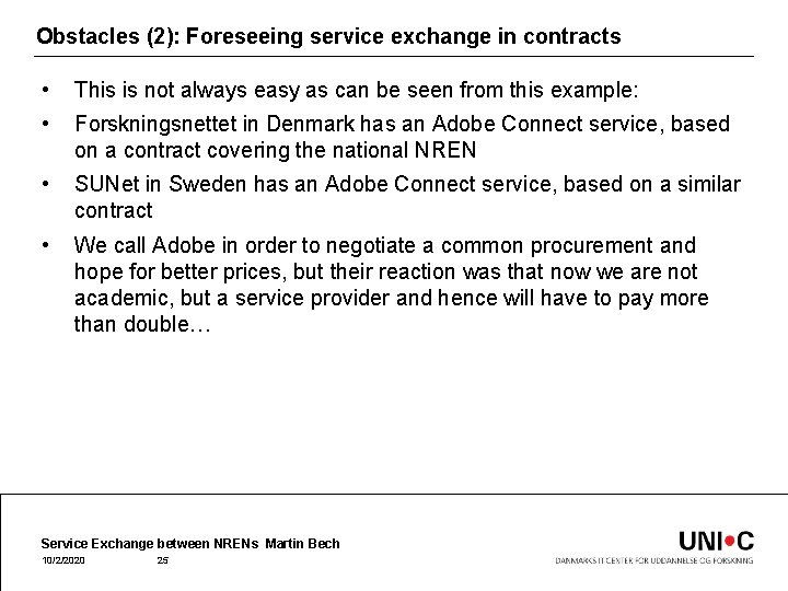 Obstacles (2): Foreseeing service exchange in contracts • This is not always easy as