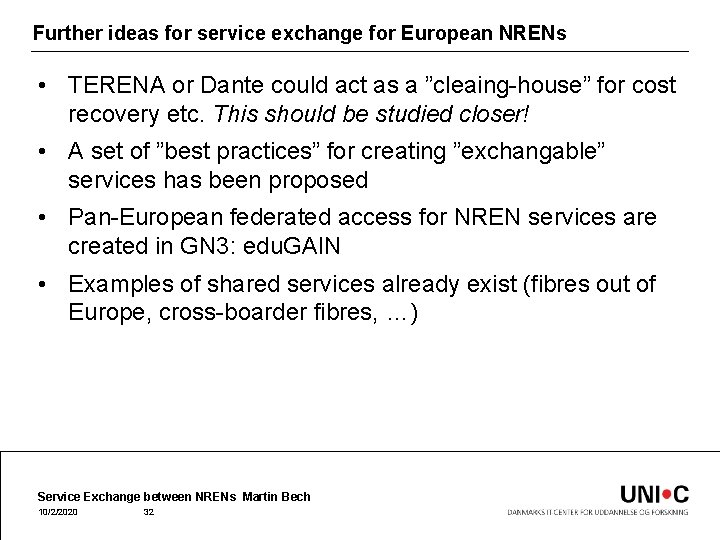 Further ideas for service exchange for European NRENs • TERENA or Dante could act