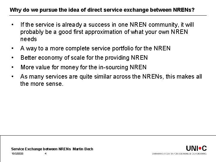 Why do we pursue the idea of direct service exchange between NRENs? • If