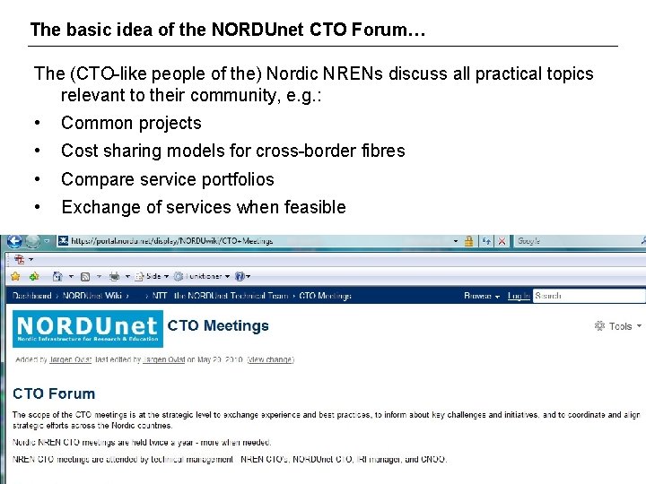 The basic idea of the NORDUnet CTO Forum… The (CTO-like people of the) Nordic