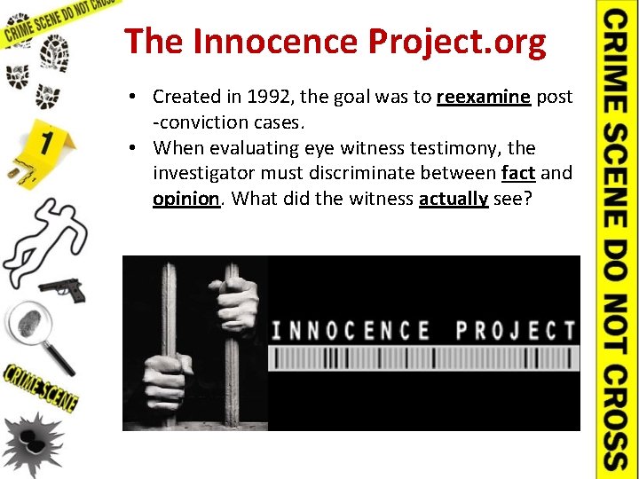 The Innocence Project. org • Created in 1992, the goal was to reexamine post