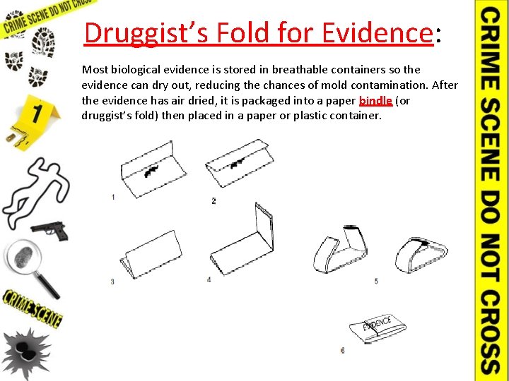 Druggist’s Fold for Evidence: Most biological evidence is stored in breathable containers so the