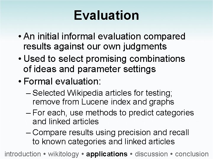 Evaluation • An initial informal evaluation compared results against our own judgments • Used