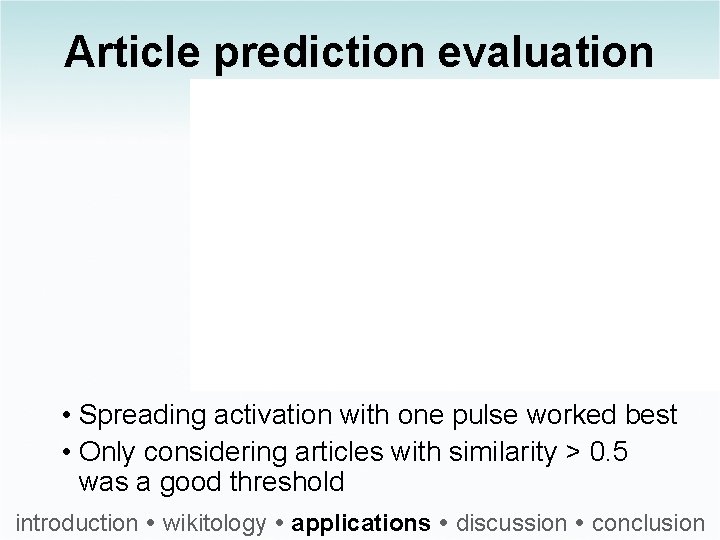 Article prediction evaluation • Spreading activation with one pulse worked best • Only considering